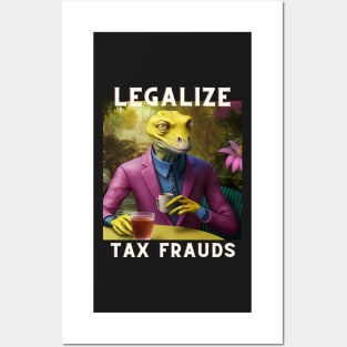 Legalize Tax Frauds Reptilian Posters and Art